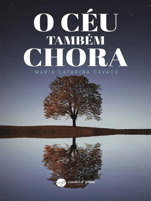 Title details for O Céu Também Chora by Maria Catarina Cavaco - Available